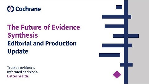Future of Evidence Synthesis: Editorial and Production Update
