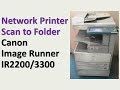 canon ir - canon ir scan to folder - canon ir 3225 connection to computer (tutorial)