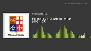 Episodio 23, Alaric in Italia! (401-405)