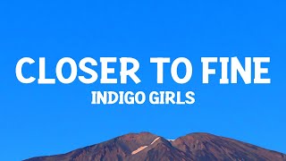 Indigo Girls - Closer to Fine (Lyrics)