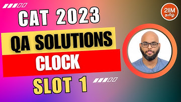 CAT 2023 Slot 1 Quant Solutions | Clock | CAT 2023 | 2IIM Tamil CAT Prep |