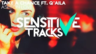 Ashton Love feat. Q'AILA - Take A Chance