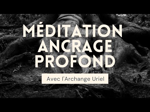 Méditation guidée : ancrage profond avec l'Archange Uriel