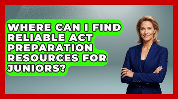Where Can I Find Reliable ACT Preparation Resources for Juniors? | Junior Year Jumpstart News