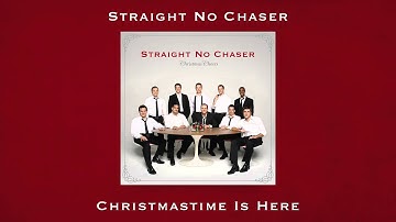 Straight No Chaser - Christmastime is Here