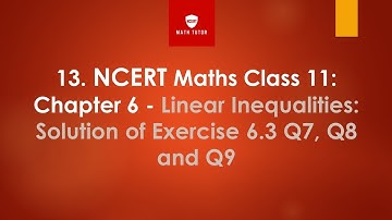 13. NCERT Maths Class 11: Chapter 6 - Linear Inequalities: Solution of Exercise 6.3 Q7, Q8 and Q9