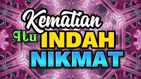 Kematian Itu Indah Dan Nikmat, Maka Janganlah Kau Takut (Gus Mukhlason Rosyid) #kajianhakikat