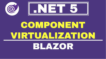 Blazor Component Virtualization | .NET 5