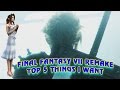 Final Fantasy 7 PS4 Remake: Top 5 things I want