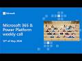 Microsoft 365 & Power Platform weekly call – 12th of May, 2026