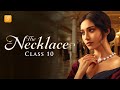 The Necklace Class 10 | Class 10 English (Footprints Without Feet) Chapter 7 | Full | One Shot