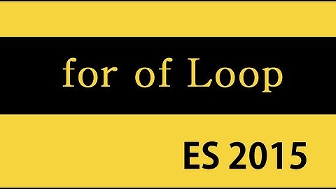 ES6 and Typescript Tutorial - 20 - for of Loop