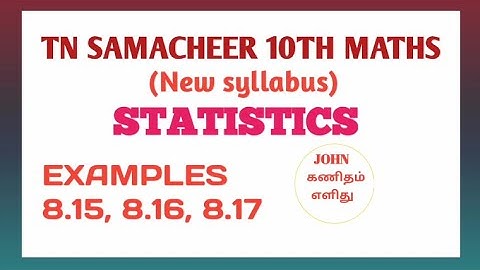 Tn Samacheer 10th maths| STATISTICS EXAMPLE SUMS (8.15 to 8.17)| JOHN கணிதம் எளிது