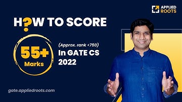How to score 55+ marks easily in GATE CS 2022 | Preparation Strategy | GATE APPLIED COURSE