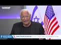 Friedman to Arutz Sheva: Trump, Netanyahu bet legacy on Iran strike, and it paid off