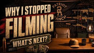 Why I Stopped Filming (And What's Next for 2A Patriot Ranch)