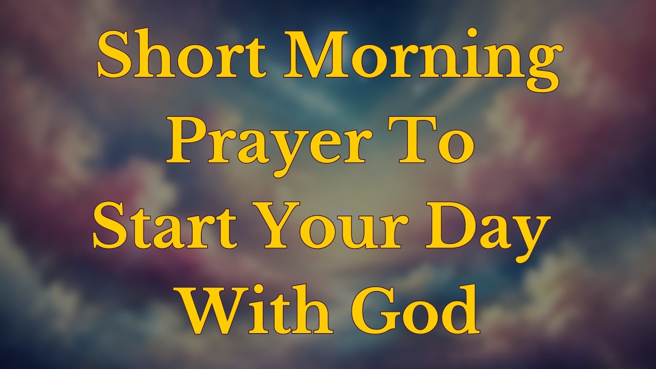 Short Morning Prayer To Start Your Day With God | Short Prayer For The ...