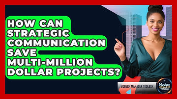 How Can Strategic Communication Save Multi-million Dollar Projects? - Modern Manager Toolbox