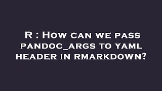 R : How can we pass pandoc_args to yaml header in rmarkdown
