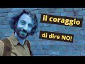 Il coraggio di dire NO. Comunicazione assertiva e sicurezza in se stessi. Come avere cura di sé.