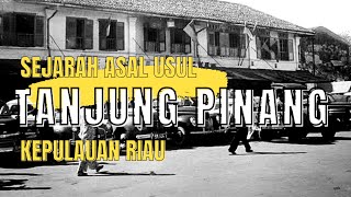 SEJARAH ASAL USUL TANJUNG PINANG