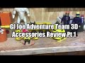 Gi joe adventure team 3d accessories review pt 1