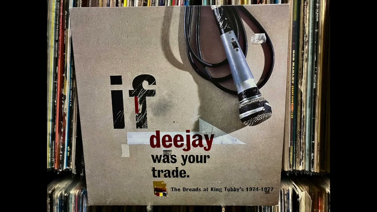 BLOOD & FIRE: THE DREADS AT KING TUBBY'S 1974-1977 - IF DEEJAY WAS