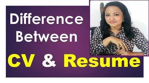 Difference between Resume and CV