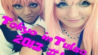 Tokyo in Tulsa 2013 vlog! 1 [DOWNTOWN COSPLAY, VENDORS, AND OPENING CERAMONIES]