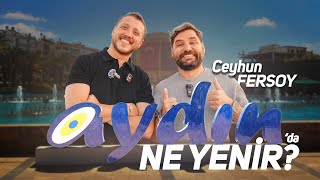 What to Eat in Aydin with Ceyhun Fersoy?