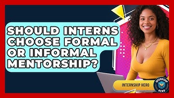 Should Interns Choose Formal Or Informal Mentorship? - Internship Hero