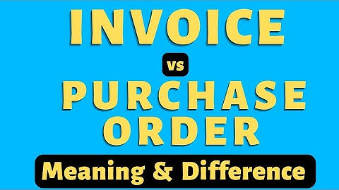 Invoice vs Purchase Order Difference | What is an Invoice | What is Purchase Order