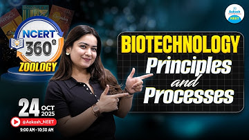 Biotechnology Principles & Processes | NEET 2026 | NCERT 360° | Zoology | LIVE @Aakash_NEET​