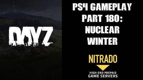 DAYZ PS4 Gameplay Part 180: Nuclear Winter (PvE Private Server)