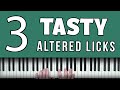 3 tasty altered licks