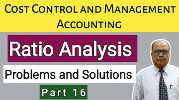 Cost Control and Management Accounting I Ratio Analysis I Problems and Solutions I Part 16 I Khans