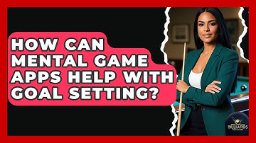 How Can Mental Game Apps Help With Goal Setting? - Billiards Hustlers