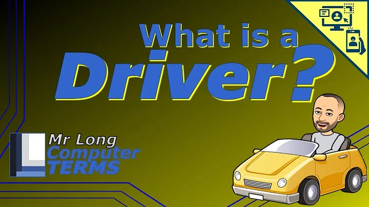 Mr Long Computer Terms | What is a Driver?