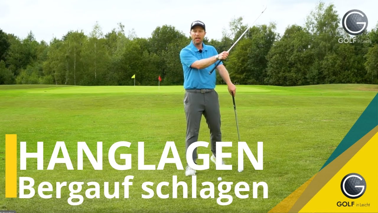 GOLF HANGLAGEN - BERGAUF SCHLAGEN - GOLFTECHNIK