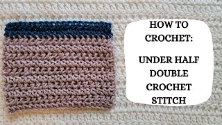 How To Crochet: Under Half Double Crochet Stitch | Tutorial, DIY, Beginner Crochet, Easy Crochet ✌