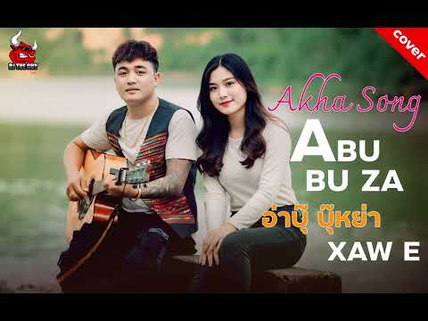 #Akha Song: A BU BU ZA (Ah Bu Bu Ya) xaw e - cover Official MV Record label: [Bang Kai Studio]