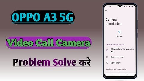OPPO A3 5G || How To Solve Video Call Camera Problem