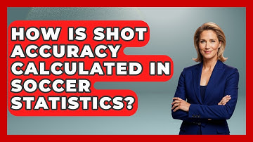 How Is Shot Accuracy Calculated in Soccer Statistics? - Soccer Stats Vault