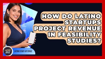 How Do Latino Startups Project Revenue In Feasibility Studies? - Latino Start Up Space