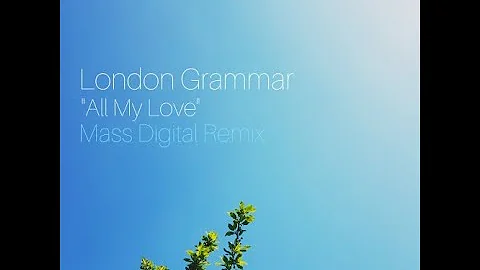 London Grammar - All My Love (Mass Digital Remix)