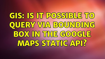 GIS: Is it possible to query via bounding box in the Google Maps Static API?