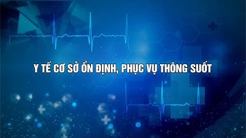 Y tế cơ sở ổn định, phục vụ thông suốt