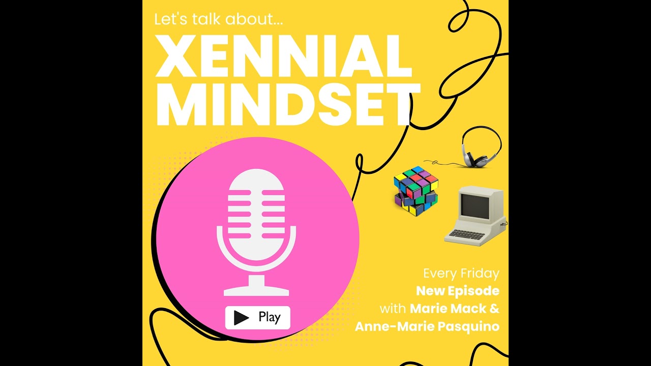 Intro & Why Xennial Mindset | Xennial Mindset 
