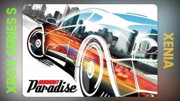 Burnout Paradise - Xbox Series S: Xenia Performance Analysis