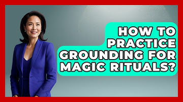 How To Practice Grounding For Magic Rituals? - Occult Origins Explained